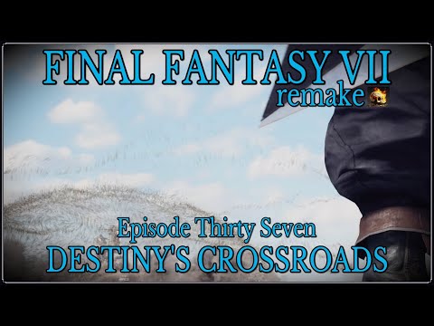 DESTINY'S CROSSROADS | Ep. 37 - Final Fantasy 7 remake