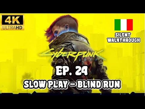 Cyberpunk 2077 - Slow Play - Walkthrough Gameplay ITA - Silent Blind Run - Ep. 24 - 4K ULTRA HD