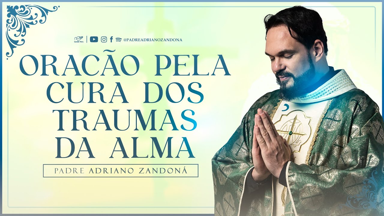 Oração pela cura dos traumas da alma | Padre Adriano Zandoná (19/12/23)