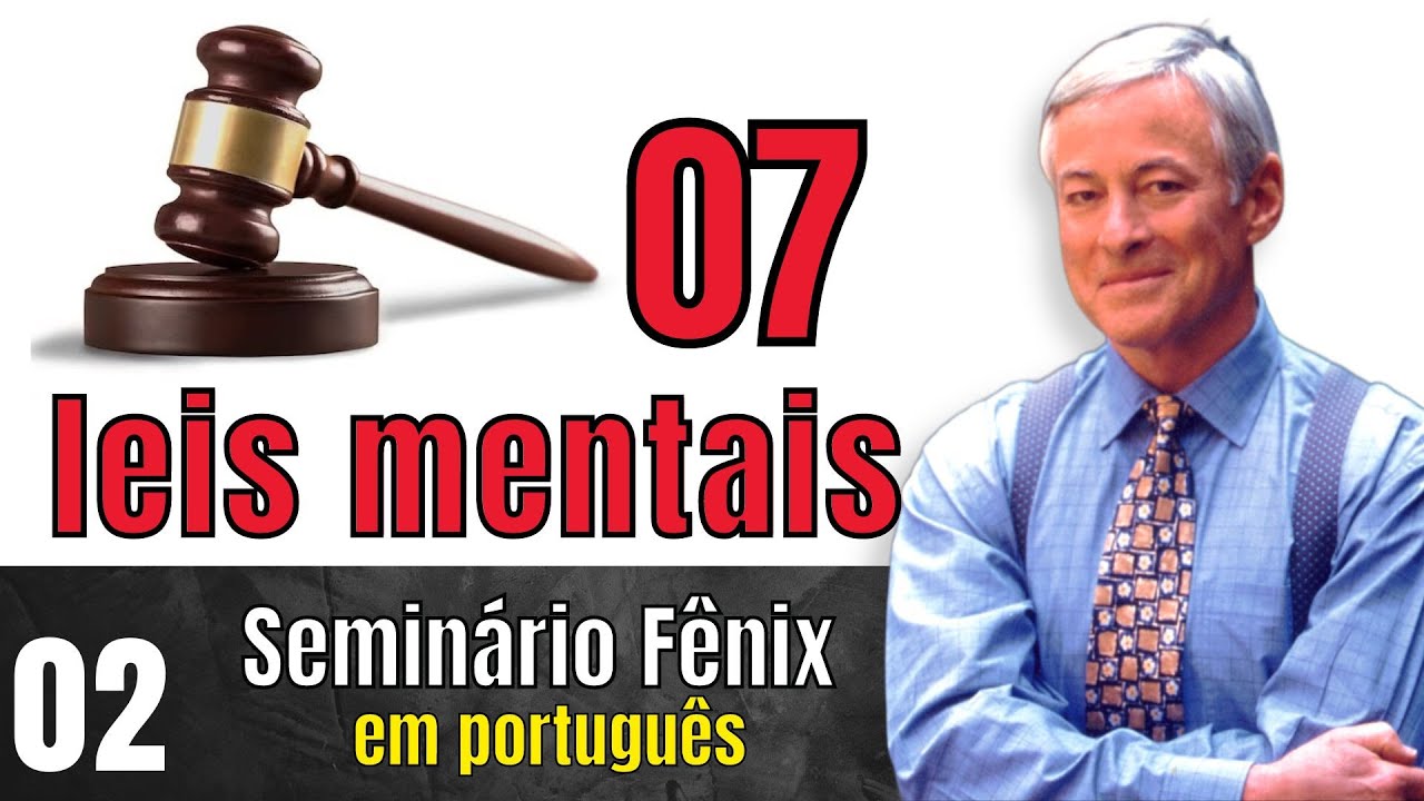 Seminário Fênix em português - 02- As 7 leis mentais