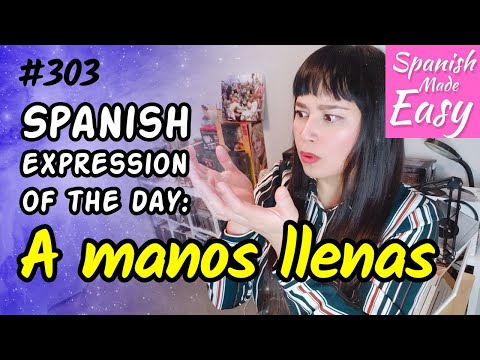 Learn Spanish: A Manos Llenas | Spanish Expression of the Day #303 [Spanish Lessons]