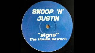Snoop 'N' Justin - Signs (The House Rework)