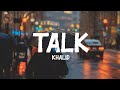Khalid Talk Lyrics