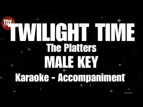 TWILIGHT TIME | The Platters • MALE KEY • KARAOKE | ACCOMPANIMENT
