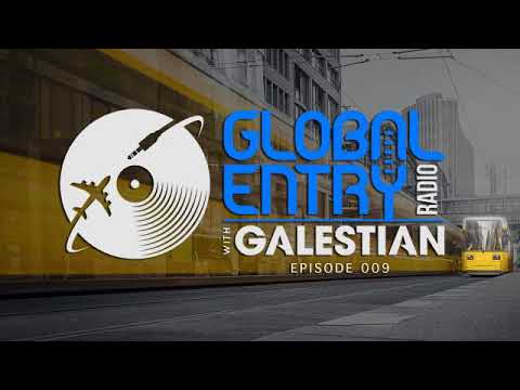 Global Entry Radio 009 - 2018 Melodic House & Techno, Deep House, Progressive House