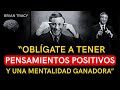How To Change Your Life With Positive Thinking And A Success Mindset Brian Tracy