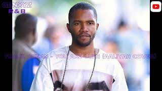 Frank Ocean - You Are Luhh (Aaliyah Cover)