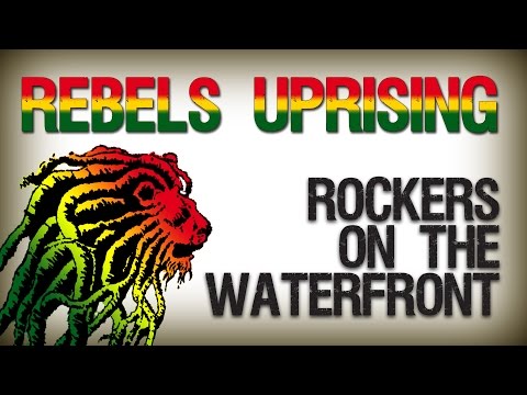 Rebels Uprising - Rockers on the Waterfront