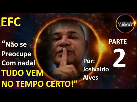 Parte 2-EFC: não se preocupe com nada, tudo vem no tempo certo!