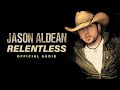 Jason Aldean - Relentless (Official Audio)