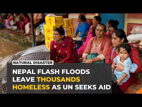Nepal flash floods leave thousands homeless as UN appeals for aid