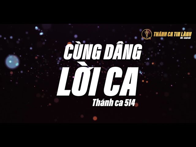 THÁNH CA 514 | CÙNG DÂNG LỜI CA | KARAOKE THÁNH CA TIN LÀNH