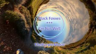 Black Foxxes * I'm Not Well * ThePurpleMusic