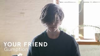 Your Friend &quot;Gumption&quot; / Out Of Town Films