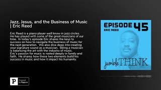 Jazz, Jesus, and the Business of Music | Eric Reed