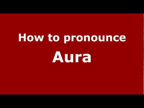 How to pronounce Aura