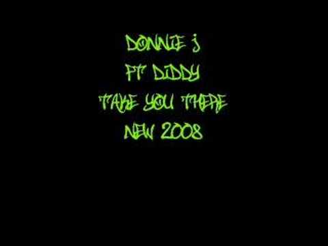 Take You There - Donnie J ft Diddy *New 2008*