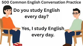 500 Common English Conversation Practice | English Speaking Practice For Beginners