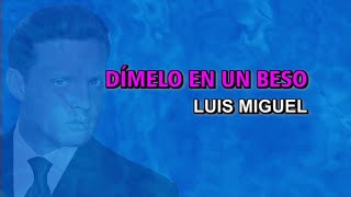 Luis Miguel - Dímelo en un beso (Karaoke)