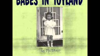 Babes in Toyland - To Mother 05 - Spit to See the Shine