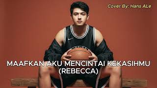 Download lagu Rebbeca - Maafkan Aku Mencintai Kekasihmu | Hans ALe Cover Version mp3 Download lagu Rebbeca - Maafkan Aku Mencintai Kekasihmu | Hans ALe Cover Version mp3