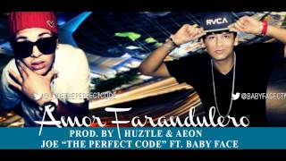Amor Farandulero - Joe The Perfect Code Ft Baby Face (Prod by Huztle &amp; Aeon)