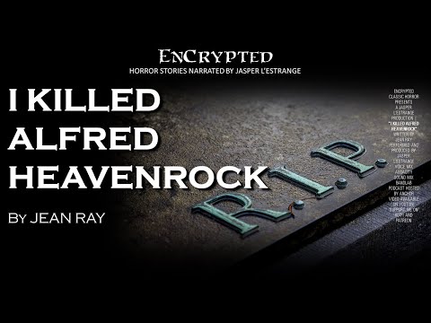 "I Killed Alfred Heavenrock!" by Jean Ray | Creepy stories | An audio presentation