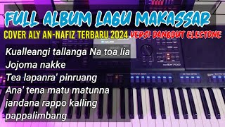 Download lagu Full Album Lagu Makassar terbaru 2024 Versi Dangdut electone (Aly Annafis Cover) mp3