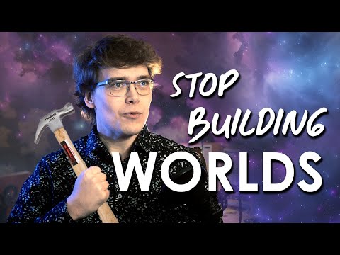 Why You Should Stop Building Worlds