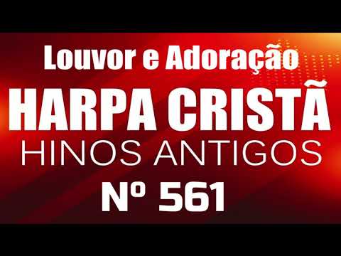 Que bênção 561 - Harpa Cristã