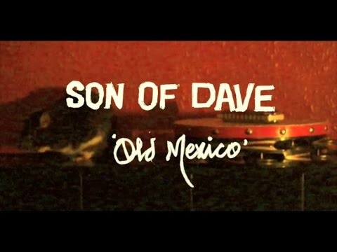 Son of Dave - Old Mexico