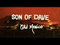 Son of Dave - Old Mexico 