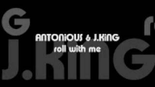 ANTONiOUS & J.KiNG roll with me
