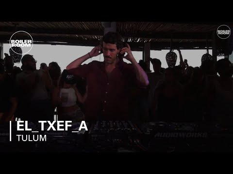 El_Txef_A Boiler Room Tulum DJ Set