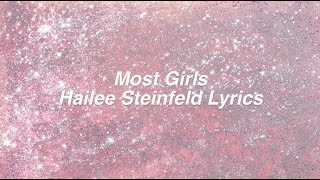 Most Girls || Hailee Steinfeld Lyrics