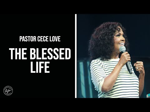 The Blessed Life - Pastor Cece Love