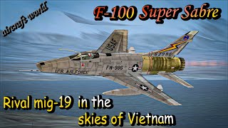North American F-100 Super Sabre =  Rival mig-19 in the skies of Vietnam | united states air force