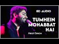 Tumhein Mohabbat Hai [ 8D Audio ] Arijit Singh | Atrangi Re | Sara A K | Dhanush | A R Rahman | Use🎧