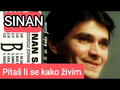 Sinan Sakic - Pitas li se kako zivim - (Audio 1995)