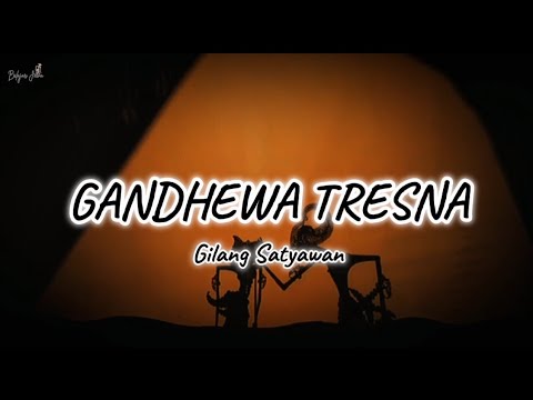 Gandhewa Tresna - Gilang Satyawan (Lirik)