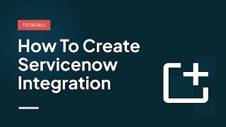 How to create service now integration