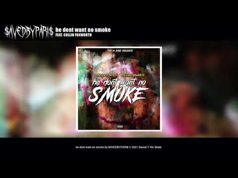 $AVEDBYPARI$ - he dont want no smoke (ft. Collin  Foxworth)