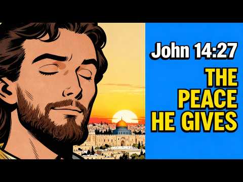 John 14:27 EXPLAINED | How To Find Peace in Fear & Anxiety