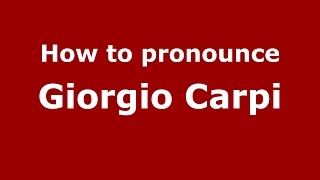 How to pronounce Giorgio Carpi