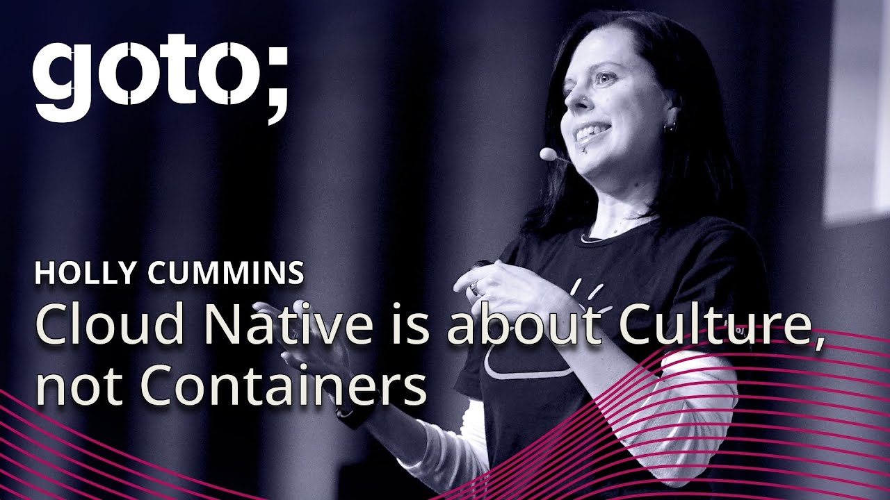 Cloud Native is about Culture, not Containers