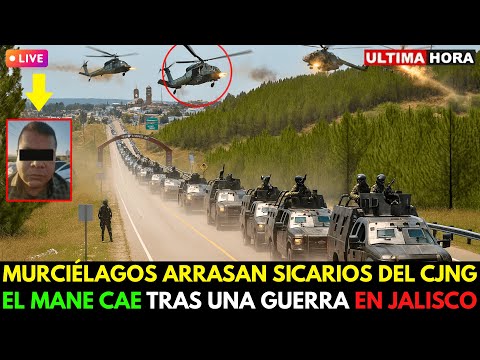 Cae el jefe 'El Mane' del CJNG en Jalisco: GUERRA contra MURCIÉLAGOS que deja 97 SICARIOS ABATIDOS