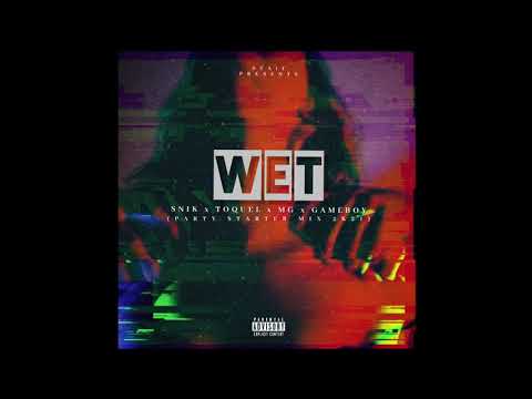 SNIK x TOQUEL x MG x GAMEBOY - WET (STAiF Party Starter Mix 2k21)