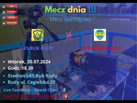 Rudy Wielkie 30.07.2024 | LKS BUK RUDY - KS 94 RACHOWICE | LIVE
