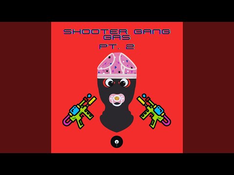 Shooter Gang Gas, Pt. 2