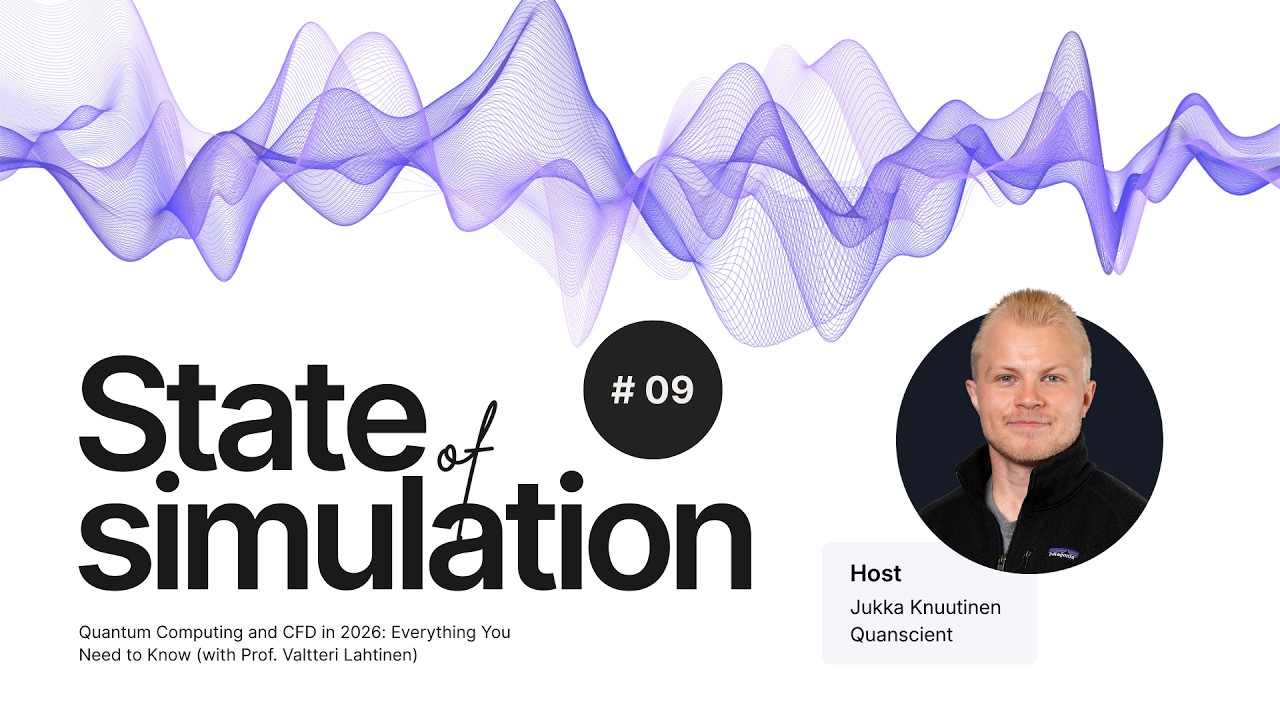 Quantum Computing and CFD in 2026: Everything You Need to Know (with Prof. Valtteri Lahtinen)